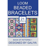 Loom Beaded Bracelets. Book of Patterns 1: 21 Projects