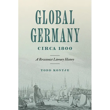 Global Germany Circa 1800: A Revisionist Literary History