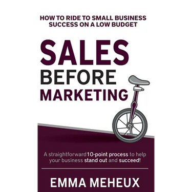 Sales Before Marketing: How to ride to small business success on a low budget