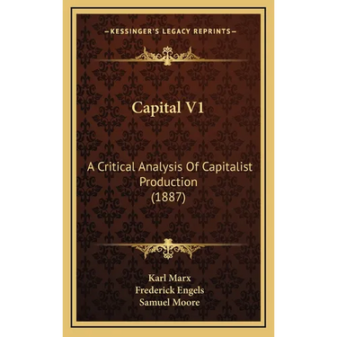 Capital V1: A Critical Analysis Of Capitalist Production (1887)