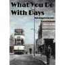 What You Do WIth Days