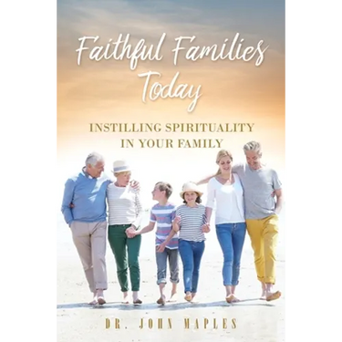 Faithful Families Today: Instilling Spirituality in Your Family