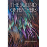 The Sound of Feathers: Attentive Living in a World Beyond Ourselves