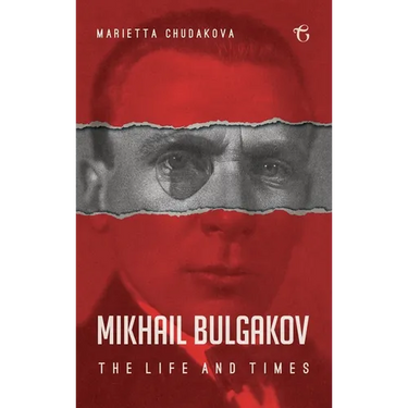 Mikhail Bulgakov: The Life and Times