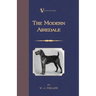 The Modern Airedale Terrier: With Instructions for Stripping the Airedale and Also Training the Airedale for Big Game Hunting. (A Vintage Dog Books