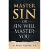 Master Sin or Sin Will Master You