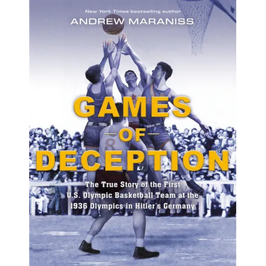 Games of Deception: The True Story of the First U.S. Olympic Basketball Team at the 1936 Olympics Inhitler's Germany