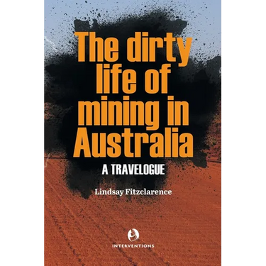 The Dirty Life of Mining in Australia: A Travelogue