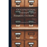 Occupational Therapy And Rehabilitation ...; Volume 1