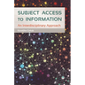Subject Access to Information: An Interdisciplinary Approach