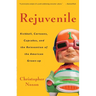 Rejuvenile: Kickball, Cartoons, Cupcakes, and the Reinvention of the American Grown-up