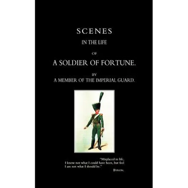 Scenes in the Life of a Soldier of Fortune
