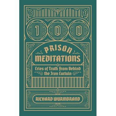 100 Prison Meditations: Cries of Truth From Behind the Iron Curtain
