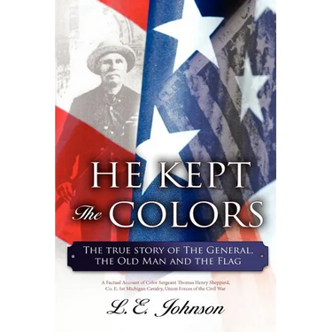He Kept the Colors: The True Story of the General, the Old Man and the Flag