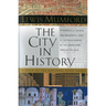 The City in History: Its Origins, Its Transformations, and Its Prospects