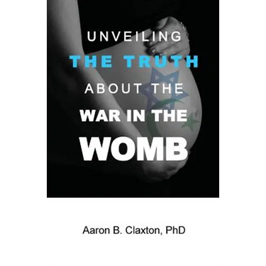 Unveiling the Truth about the War in the Womb