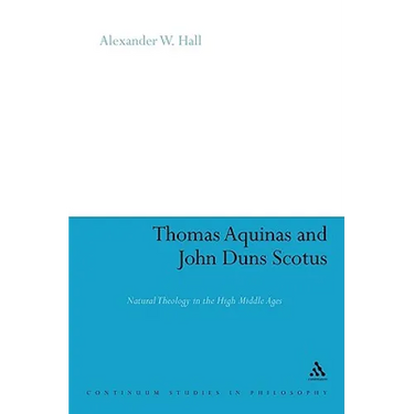 Thomas Aquinas & John Duns Scotus: Natural Theology in the High Middle Ages