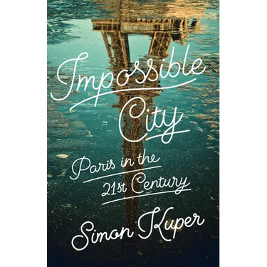 Impossible City: Paris in the Twenty-First Century