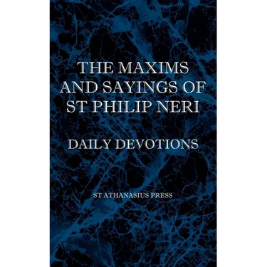 The Maxims and Sayings of St Philip Neri