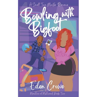 Bowling with Bigfoot: A Small Town Monster Romance