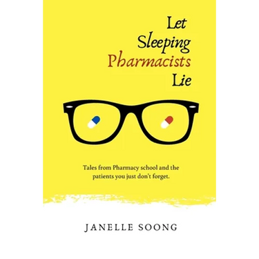 Let Sleeping Pharmacists Lie: Tales from Pharmacy school and the patients you just don't forget.