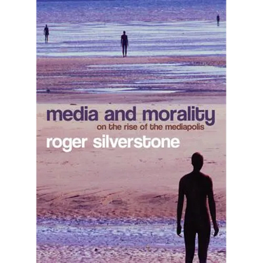 Media and Morality: On the Rise of the Mediapolis
