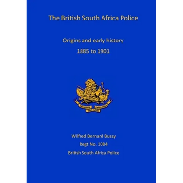 British South Africa Police: Origins and Early History 1899 to 1901