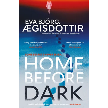 Home Before Dark: The Dark, Twisty, Utterly Chilling New Psychological Thriller from the Queen of Icelandic Suspense...
