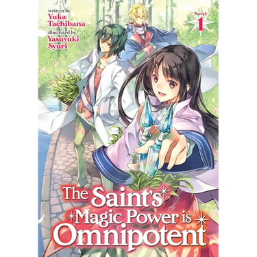The Saint's Magic Power Is Omnipotent (Light Novel) Vol. 1