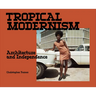 Tropical Modernism: Architecture and Independence