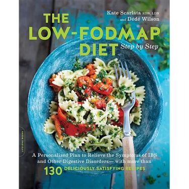 The Low-Fodmap Diet Step by Step: A Personalized Plan to Relieve the Symptoms of Ibs and Other Digestive Disorders -- With More Than 130 Deliciously S