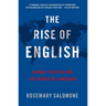 The Rise of English: Global Politics and the Power of Language
