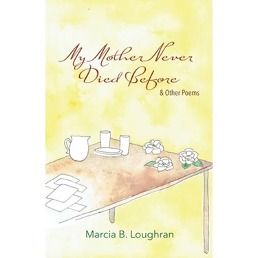 My Mother Never Died Before: and Other Poems