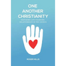 One Another Christianity: Restoring Life-Changing Relationships in the Church