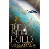 The Initial Fold: A first contact space opera adventure