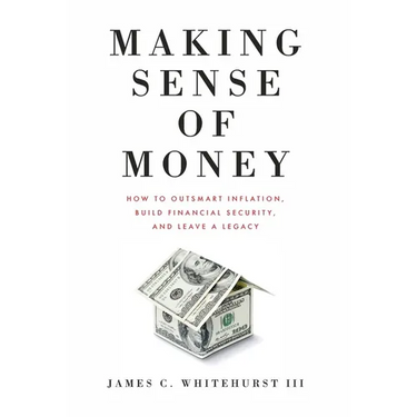Making Sense of Money: How to Outsmart Inflation, Build Financial Security, and Leave a Legacy
