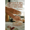 The Mystery of God's Message Understood Through Bible Verses: It's a guide to understanding the last seven years; It's like leaven, which a woman took