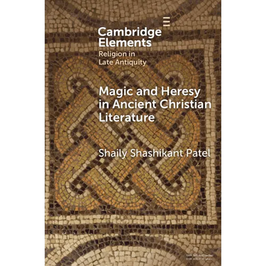Magic and Heresy in Ancient Christian Literature