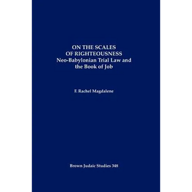 On the Scales of Righteousness: Neo-Babylonian Trial Law and the Book of Job