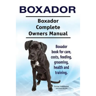 Boxador. Boxador Complete Owners Manual. Boxador book for care, costs, feeding, grooming, health and training.