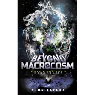 Beyond the Macrocosm: Interactive Short Stories of Dread and Wonder