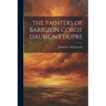 The Painters of Barbizon Corot Daubigny Dupre
