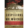 The Suspicions of Mr. Whicher: A Shocking Murder and the Undoing of a Great Victorian Detective
