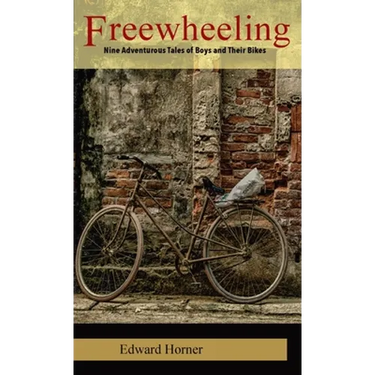 Freewheeling: Nine Adventurous Tales of Boys and Their Bikes