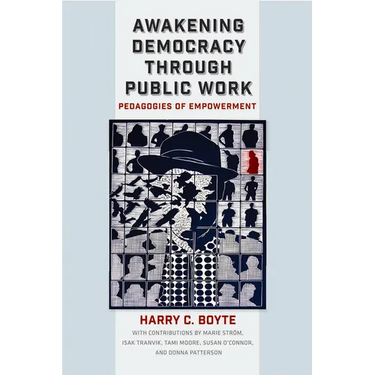 Awakening Democracy through Public Work: Pedagogies of Empowerment