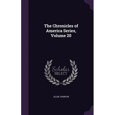 The Chronicles of America Series, Volume 20