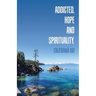 Addicted, Hope and Spirituality.