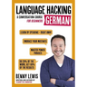 Language Hacking German: Learn How to Speak German - Right Away