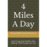 4 Miles A Day: Stay Young, Stay Healthy, Start Walking, It Will Change Your Life.