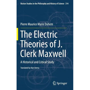 The Electric Theories of J. Clerk Maxwell: A Historical and Critical Study